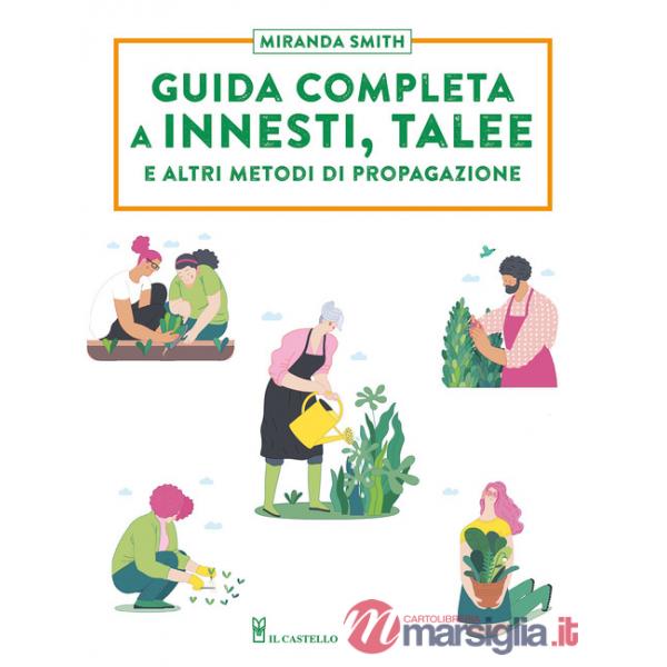 Guida completa a innesti, talee e ad altri metodi di propagazione