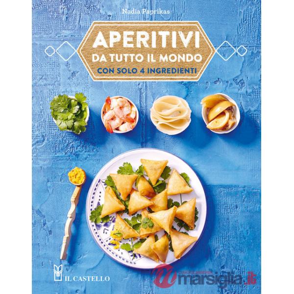 Aperitivi da tutto il mondo con solo 4 ingredienti