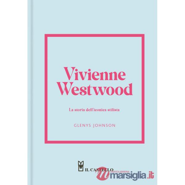 Vivienne Westwood. La storia dell'iconica stilista