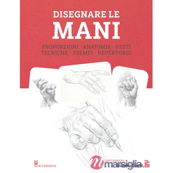 Disegnare le mani. Ediz. illustrata