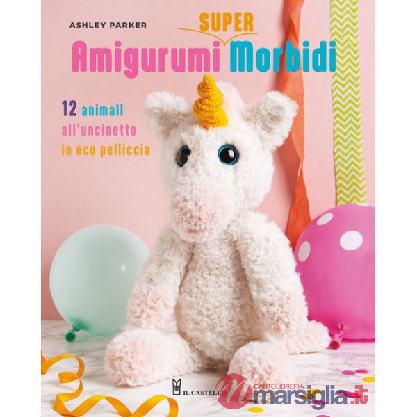 Amigurumi super morbidi. 12 animali all'uncinetto in eco pelliccia