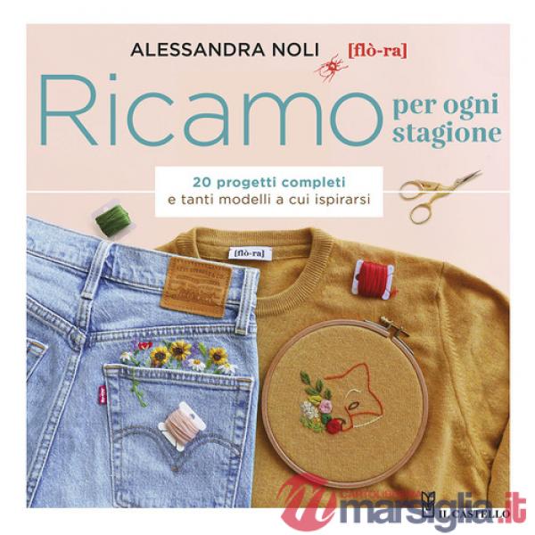 Ricamo per ogni stagione. 20 progetti completi e tanti modelli a cui ispirarsi