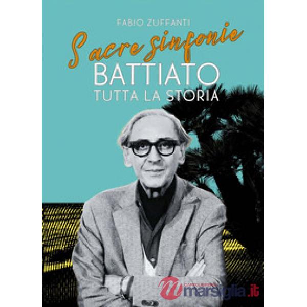 Sacre sinfonie. Battiato: tutta la storia