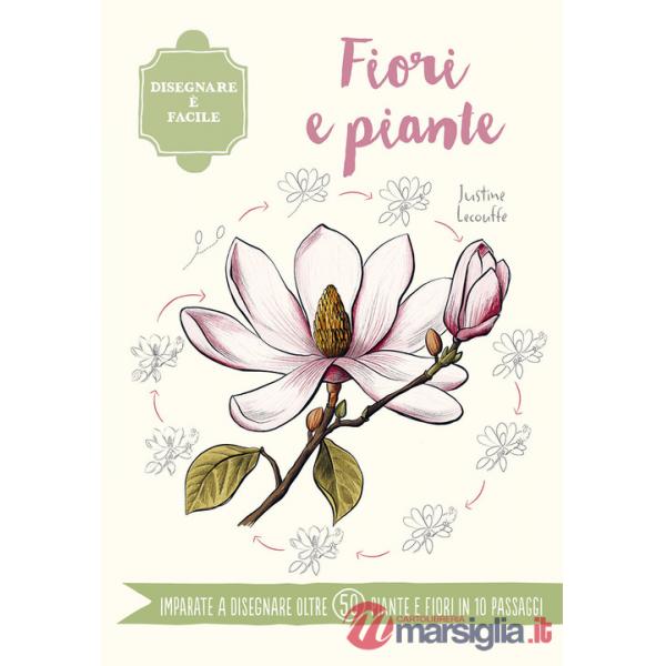 Fiori e piante. Disegnare è facile