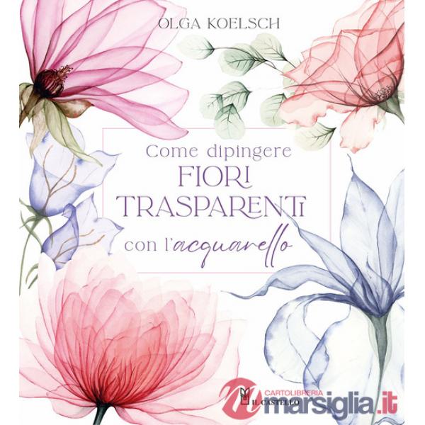 Come dipingere fiori trasparenti con l'acquarello
