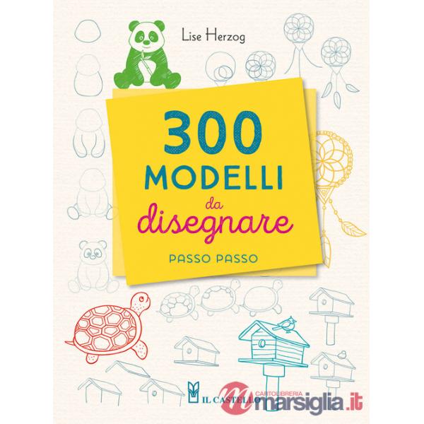 300 modelli da disegnare passo passo. Con matita