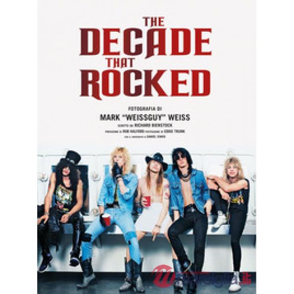 Decade that rocked. Ediz. a colori (The)