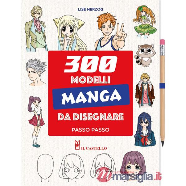 300 modelli manga da disegnare passo passo. Con matita