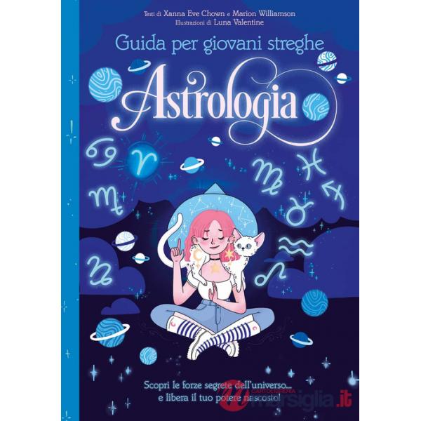 Astrologia. Guida per giovani streghe