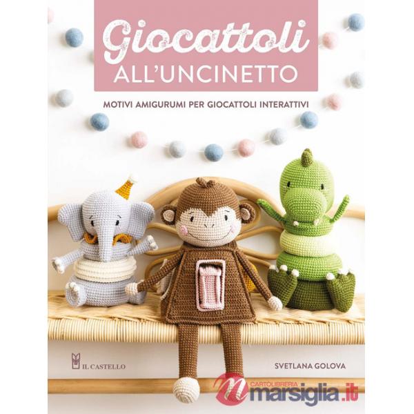 Giocattoli all'uncinetto. Motivi amigurumi per giocattoli interattivi. Ediz. a colori