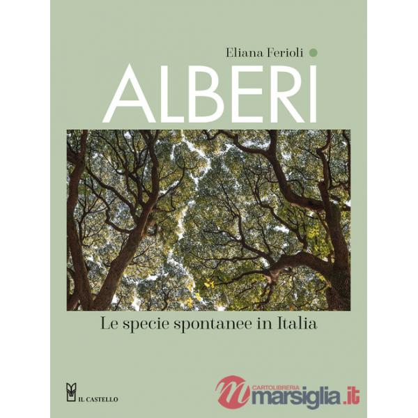 Alberi. Le specie spontanee in Italia. Ediz. a colori
