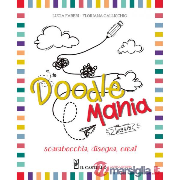 Doodlemania. Scarabocchia, disegna, crea!