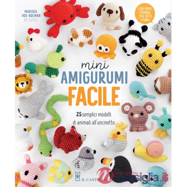 Mini amigurumi facile. 25 semplici modelli di animali all'uncinetto