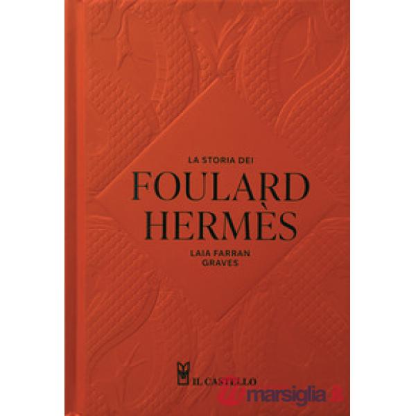 Storia dei foulard Hermes. Ediz. a colori (La)