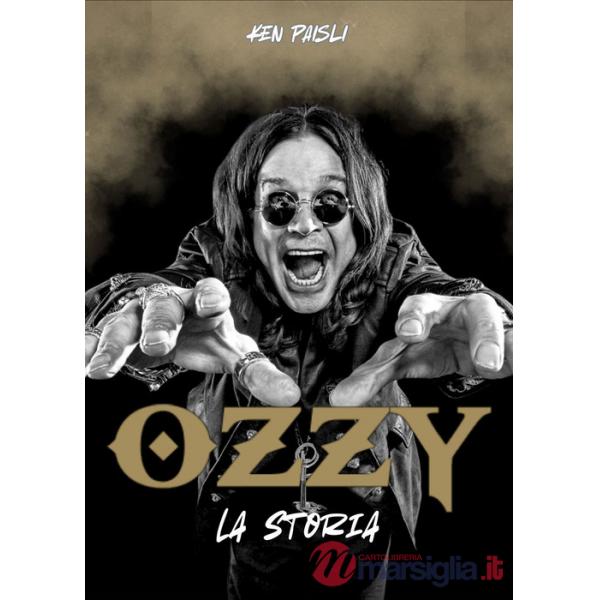 Ozzy. La storia. Ediz. ampliata