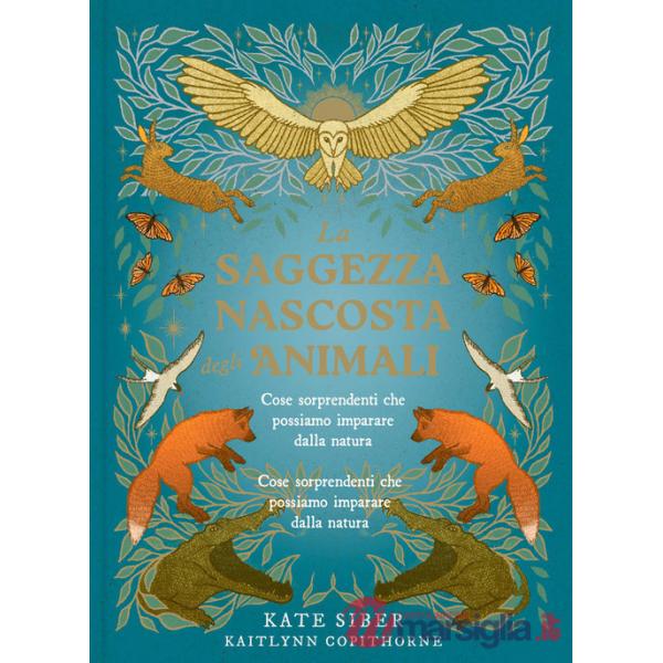 Saggezza nascosta degli animali. Ediz. a colori (La)