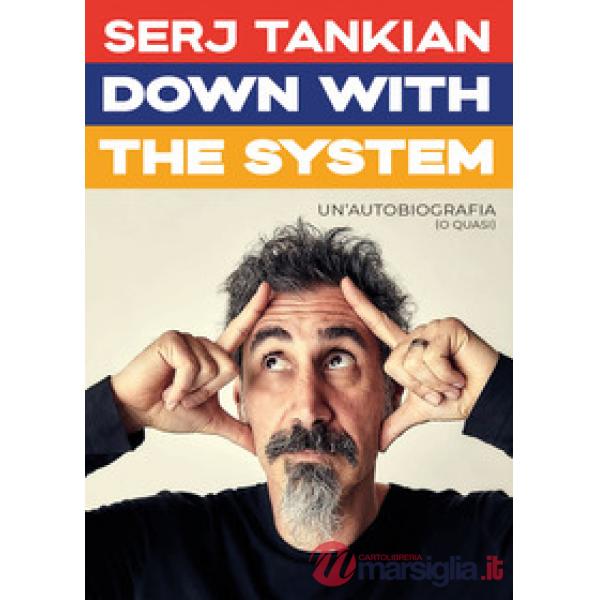 Down with the system. Un'autobiografia (o quasi)