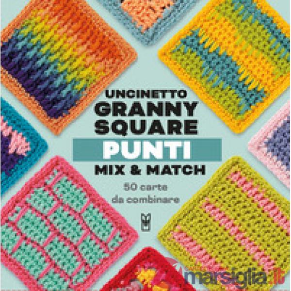 Uncinetto granny square. Punti. Mix & match. Ediz. a colori