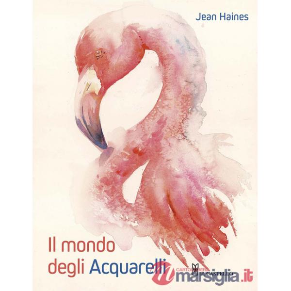 Mondo degli acquarelli. Ediz. a colori (Il)