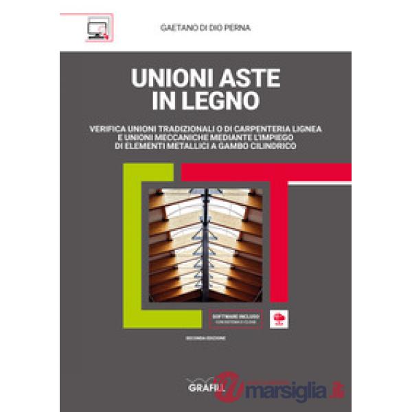 Unioni aste in legno. Verifica unioni tradizionali o di carpenteria lignea e unioni meccaniche mediante l'impiego di elementi me
