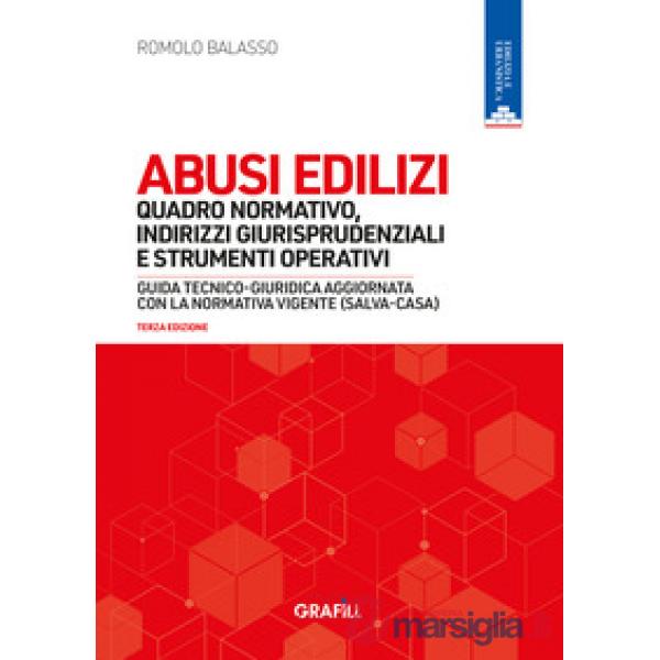 Abusi edilizi. Quadro normativo, indirizzi giurisprudenziali e strumenti operativi. Guida tecnico-giuridica aggiornata con la no