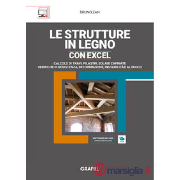 Le strutture in legno con Excel. Calcolo di travi, pilastri, solai e capriate e verifiche di resistenza, deformazione, instabili