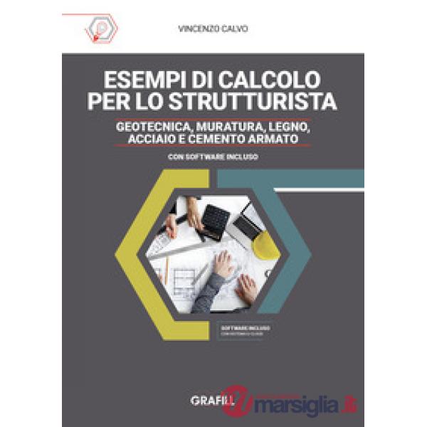 Esempi di calcolo per lo strutturista. Geotecnica, muratura, legno, acciaio e cemento armato