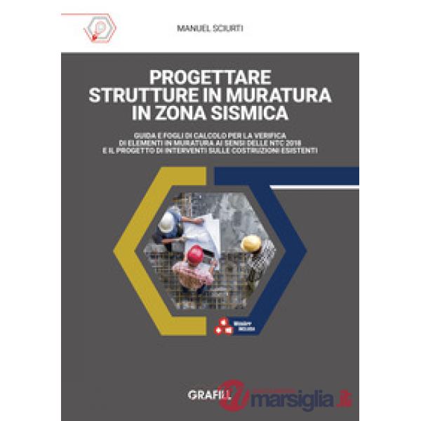 Progettare strutture in muratura in zona sismica. Guida e fogli di calcolo per la verifica di elementi in muratura ai sensi dell