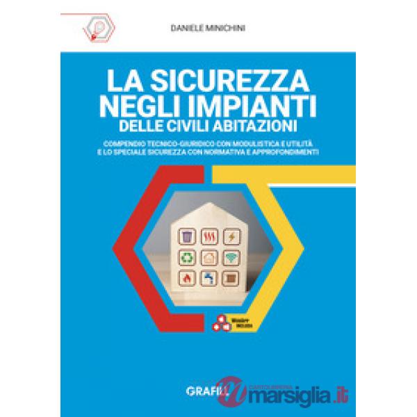 La sicurezza negli impianti delle civili abitazioni. Compendio tecnico-giuridico con modulistica e utilità e lo speciale sicurez