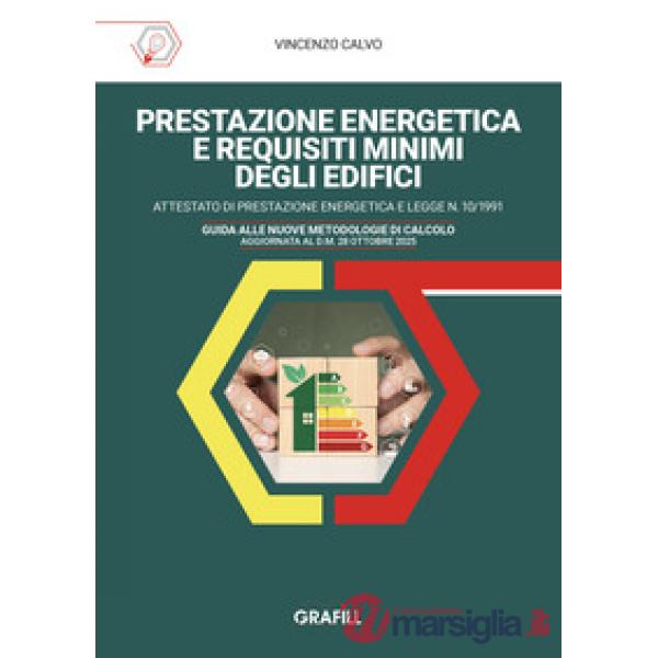 Prestazione energetica e requisiti minimi degli edifici. Attestato di prestazione energetica e legge n.?10/1991. Guida alle nuov