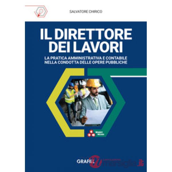 Il direttore dei lavori. La pratica amministrativa e contabile nella condotta delle opere pubbliche