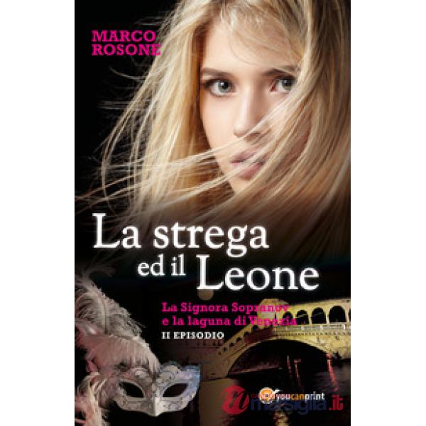 Strega ed il leone. La signora Sopranov e la laguna di Venezia (La). Vol. 2