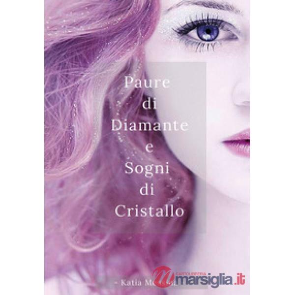Paure di diamante e sogni di cristallo