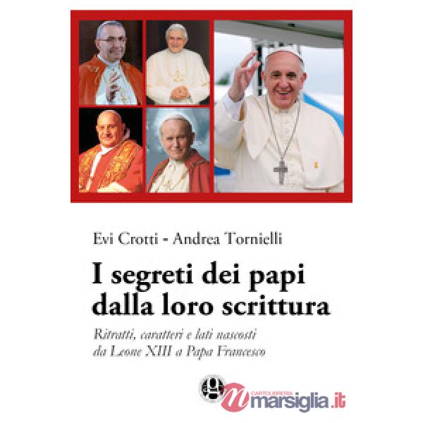 Segreti dei papi dalla loro scrittura. Ritratti, caratteri e lati nascosti da Le