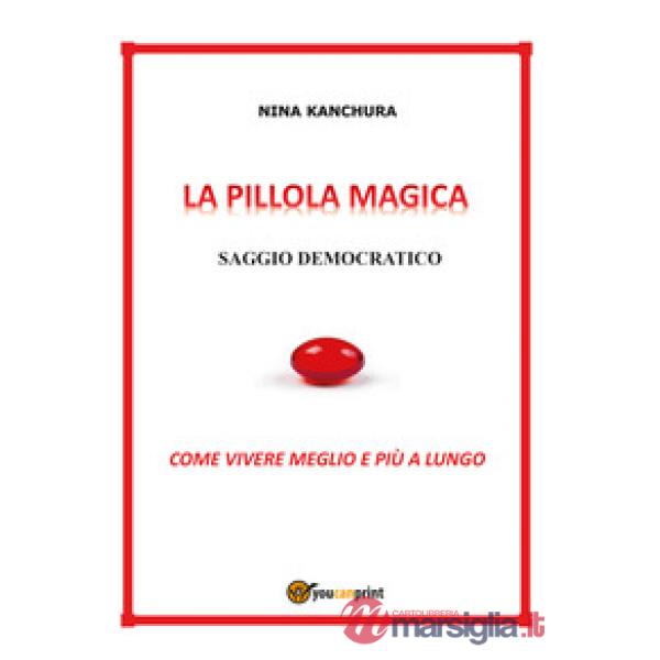Pillola magica. Saggio democratico (La)