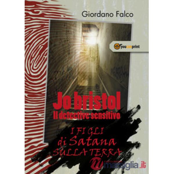 Figli di satana sulla terra. Jo Bristol. Il detective sensitivo (I)