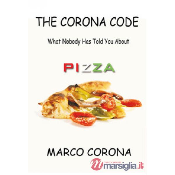 Codice Corona. Quello che non vi hanno mai detto sulla pizza. Ediz. inglese (Il)