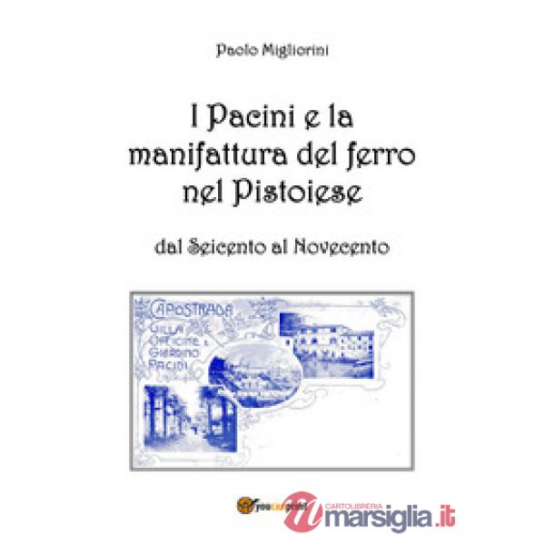 Pacini e la manifattura del ferro nel pistoiese dal Seicento al Novecento (I)