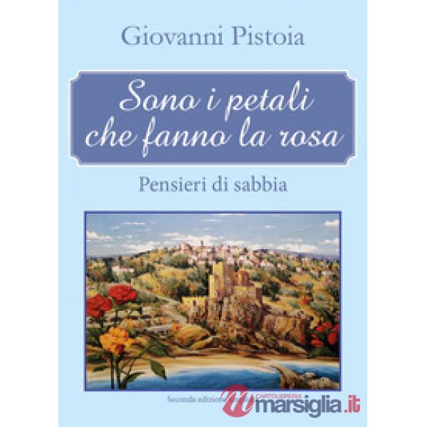 Sono i petali che fanno la rosa. Pensieri di sabbia
