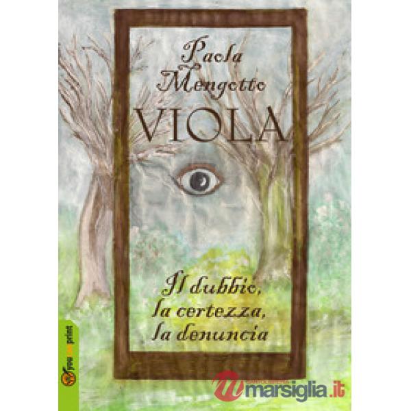 Viola. Il dubbio, la certezza, la denuncia