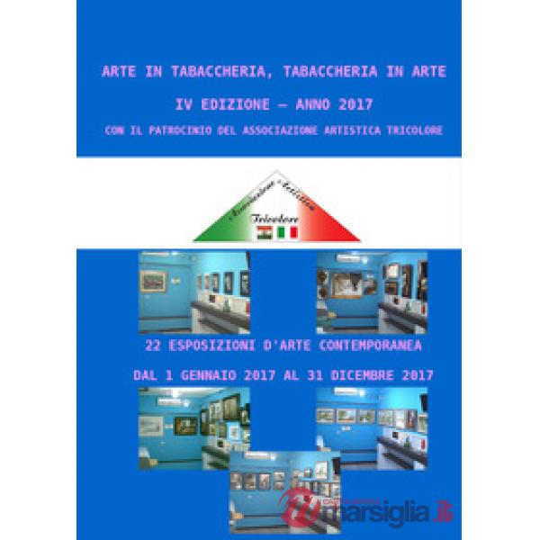 Arte in tabaccheria, tabaccheria in arte. IV edizione 2017. Ediz. illustrata