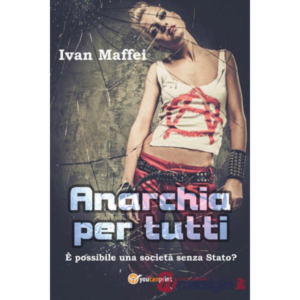 Anarchia per tutti. È possibile una società senza Stato?