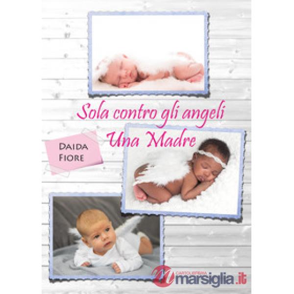 Sola contro gli angeli. Una madre