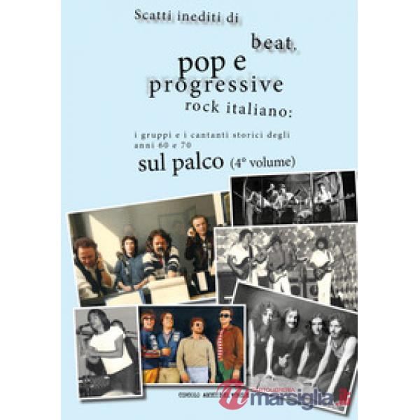 Scatti inediti di beat, pop e progressive rock italiano: i gruppi storici degli anni '60 e '70 sul palco. Ediz. a colori. Vol. 4