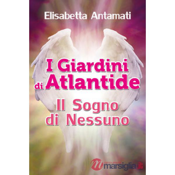 Giardini di Atlantide. Il sogno di nessuno (I)