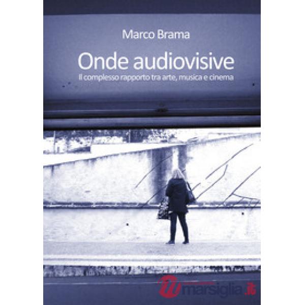 Onde audiovisive. Il complesso rapporto tra arte, musica e cinema