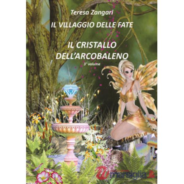 Cristallo dell'arcobaleno. Il villaggio delle fate (Il)