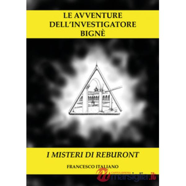 Misteri di Reburont. Le avventure dell'investigatore Bignè (I)