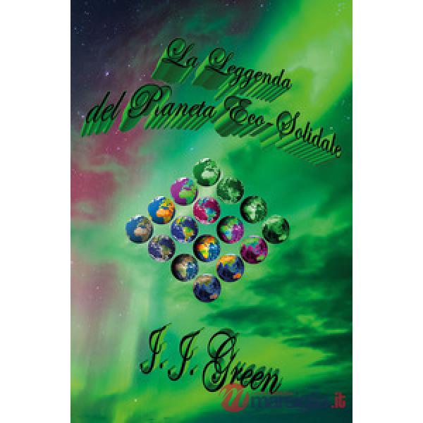 Leggenda del pianeta eco-solidale (La)