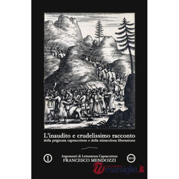 Inaudito e crudelissimo racconto della prigionia capracottese e della miracolosa